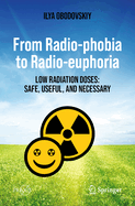 From Radio-phobia to Radio-euphoria: Low Radiation Doses: Safe, Useful, and Necessary