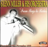 From Rags to Riches: Dec. 1938 - Nov. 1939 - Glenn Miller & His Orchestra