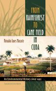 From Rainforest to Cane Field in Cuba: An Environmental History since 1492