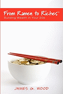 From Ramen to Riches: Building Wealth in Your 20s: Or Spending, Saving, Investing and Managing Your Money to Get Rich Slowly, But Surely
