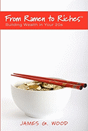 From Ramen to Riches: Building Wealth in Your 20s: Or Spending, Saving, Investing and Managing Your Money to Get Rich Slowly, but Surely