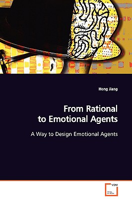 From Rational to Emotional Agents A Way to Design Emotional Agents - Jiang, Hong