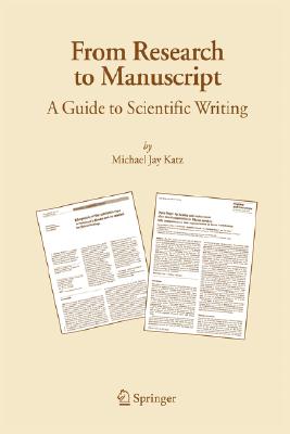 From Research to Manuscript: A Guide to Scientific Writing - Katz, Michael Jay