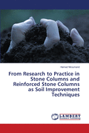 From Research to Practice in Stone Columns and Reinforced Stone Columns as Soil Improvement Techniques