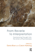 From Reverie to Interpretation: Transforming Thought into the Action of Psychoanalysis