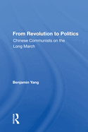 From Revolution to Politics: Chinese Communists on the Long March