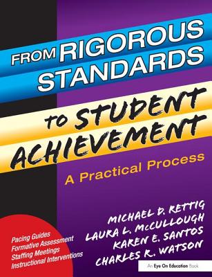 From Rigorous Standards to Student Achievement - Mc Cullough, Laura, and Rettig, Michael D., and Santos, Karen