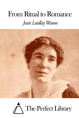 From Ritual to Romance - The Perfect Library (Editor), and Weston, Jessie Laidlay