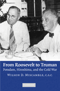 From Roosevelt to Truman: Potsdam, Hiroshima, and the Cold War