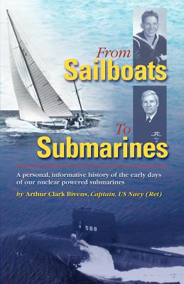 From Sailboats to Submarines by Arthur Clark Bivens - Alibris