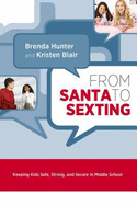 From Santa to Sexting: Keeping Kids Safe, Strong, and Secure in Middle School