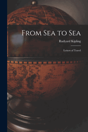 From Sea to Sea: Letters of Travel