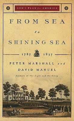 From Sea to Shining Sea, 1787-1837 - Marshall, Peter, and Manuel, David