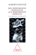From Sexual Perversions to Moral Perversions: Pleasure and Domination / Des perversions sexuelles aux perversions morales: La jouissance et la domination