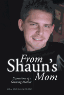 From Shaun's Mom: Expressions of a Grieving Mother