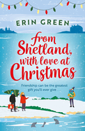 From Shetland, With Love at Christmas: The ultimate heartwarming, seasonal treat of friendship, love and creative crafting!