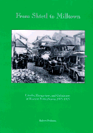 From Shtetl to Milltown: Litvaks, Hungarians, and Galizianers in Western Pennsylvania 1875-1925