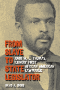 From Slave to State Legislator: John W. E. Thomas, Illinois' First African American Lawmaker