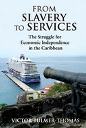 From Slavery to Services: The Struggle for Economic Independence in the Caribbean