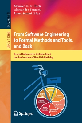 From Software Engineering to Formal Methods and Tools, and Back: Essays Dedicated to Stefania Gnesi on the Occasion of Her 65th Birthday - ter Beek, Maurice H. (Editor), and Fantechi, Alessandro (Editor), and Semini, Laura (Editor)