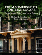 From Somerset to Portman Square: The Portman Family and their Estates