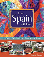 From Spain with Love: 11 Quilts Celebrate Mediterranean Color