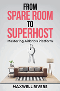 From Spare Room to Superhost: Mastering Airbnb's Platform