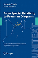 From Special Relativity to Feynman Diagrams 2012: A Course of Theoretical Particle Physics for Beginners
