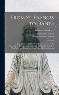 From St. Francis to Dante: A Translation of All That Is of Primary Interest in the Chronicle of the Franciscan Salimbene (1221-1288), Together With Notes and Illustrations From Other Medieval Sources