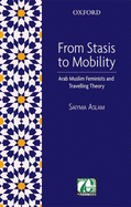 From Stasis to Mobility: Arab Muslim Feminists and Travelling Theory