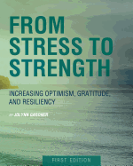 From Stress to Strength: Increasing Optimism, Gratitude, and Resiliency (First Edition)