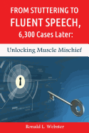 From Stuttering to Fluent Speech, 6,300 Cases Later: Unlocking Muscle Mischief