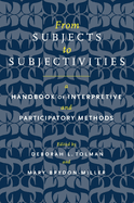 From Subjects to Subjectivities: A Handbook of Interpretive and Participatory Methods