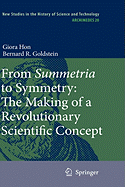 From Summetria to Symmetry: The Making of a Revolutionary Scientific Concept