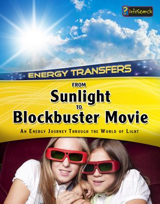 From Sunlight to Blockbuster Movies: An Energy Journey Through the World of Light - Solway, Andrew