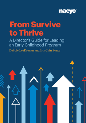 From Survive to Thrive: A Director's Guide for Leading an Early Childhood Program - Leekeenan, Debbie, and Ponte, Iris Chin