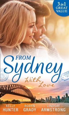 From Sydney With Love: With This Fling... / Losing Control / the Girl He Never Noticed - Hunter, Kelly, and Grady, Robyn, and Armstrong, Lindsay