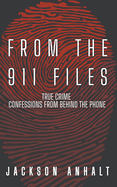 From The 911 Files: True Crime Confessions From Behind The Phone