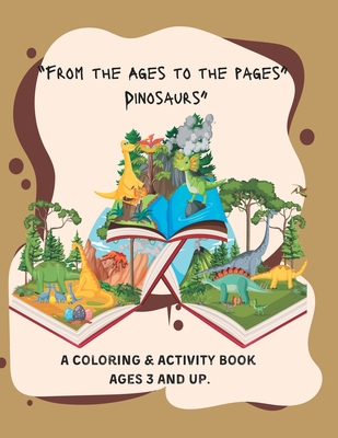 From the ages to the pages: Dinosaurs: A Coloring & Activity Book - Ratliff, V