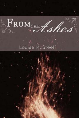 From the Ashes - Steel, Louise M