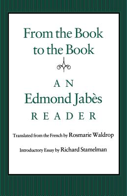 From the Book to the Book: An Edmond Jabs Reader - Jabs, Edmond, and Waldrop, Rosmarie (Translated by), and Stamelman, Richard