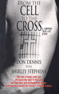 From the Cell to the Cross: A Gripping True-Life Story