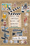 From the Cutting Room of Barney Kettle