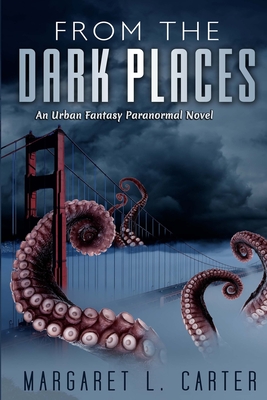 From the Dark Places: An Urban Fantasy Paranormal Novel - Carter, Margaret L