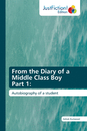 From the Diary of a Middle Class Boy Part 1