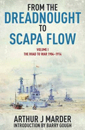 From the Dreadnought to Scapa Flow: Vol 1 The Road to War 1904-1914