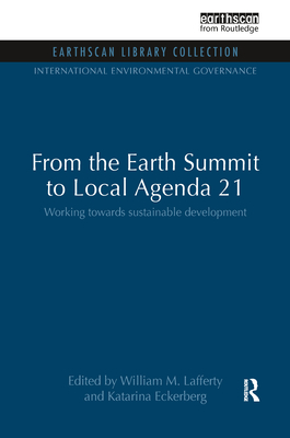 From the Earth Summit to Local Agenda 21: Working towards sustainable development - Lafferty, William M. (Editor), and Eckerberg, Katarina (Editor)