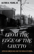From the Edge of the Ghetto: African Americans and the World of Work