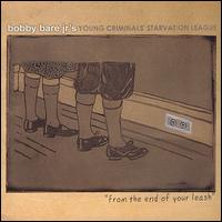 From the End of Your Leash - Bobby Bare Jr's Young Criminals' Starvation League