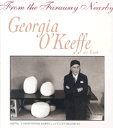 From the Faraway Nearby: Georgia O'Keeffe as Icon - Merrill, Christopher (Editor), and Bradbury, Ellen (Editor)